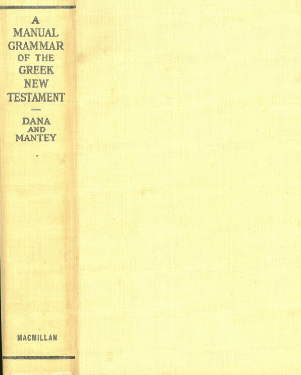 Manual Grammar of the Greek New Testament by Dana and Mantey